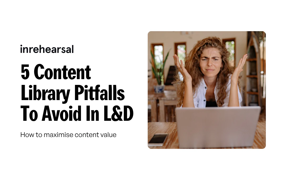5 Content Library Pitfalls To Avoid In L&D